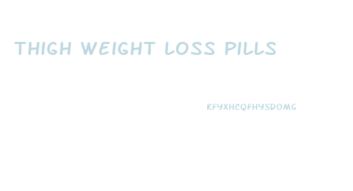 Thigh Weight Loss Pills