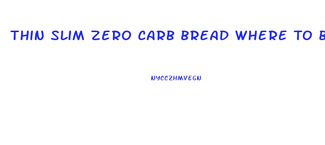 Thin Slim Zero Carb Bread Where To Buy