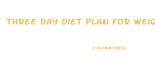 Three Day Diet Plan For Weight Loss