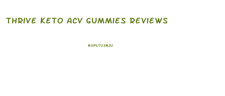 Thrive Keto Acv Gummies Reviews