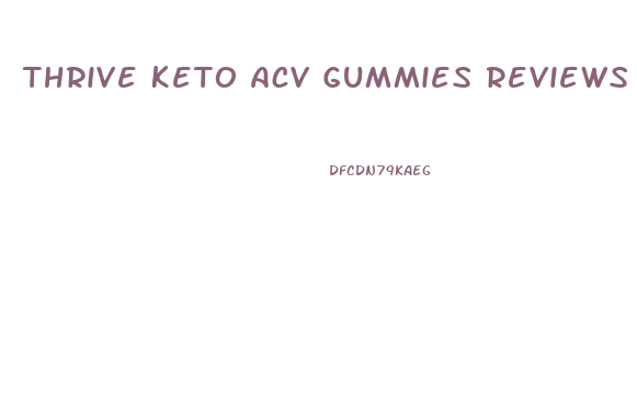 Thrive Keto Acv Gummies Reviews