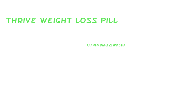 Thrive Weight Loss Pill