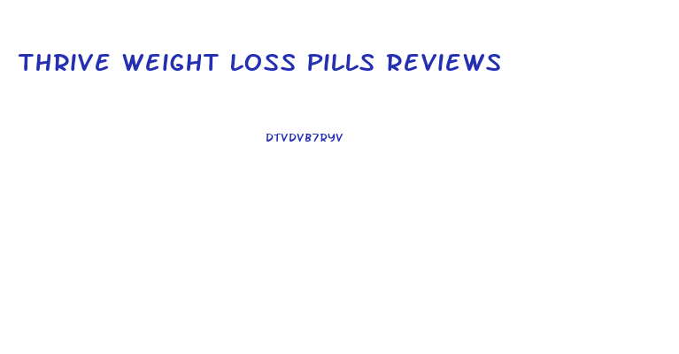 Thrive Weight Loss Pills Reviews