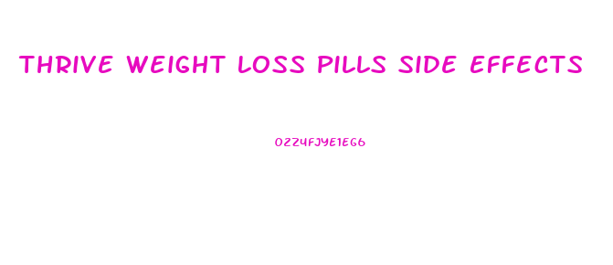 Thrive Weight Loss Pills Side Effects