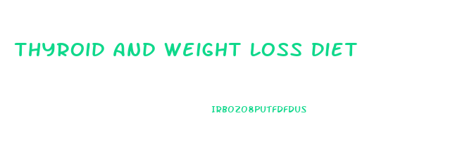 Thyroid And Weight Loss Diet