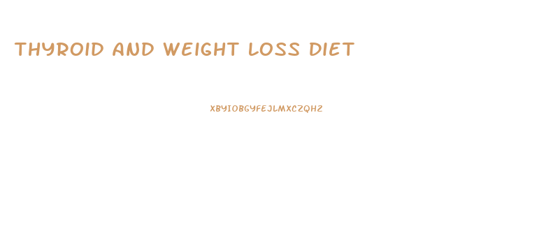 Thyroid And Weight Loss Diet