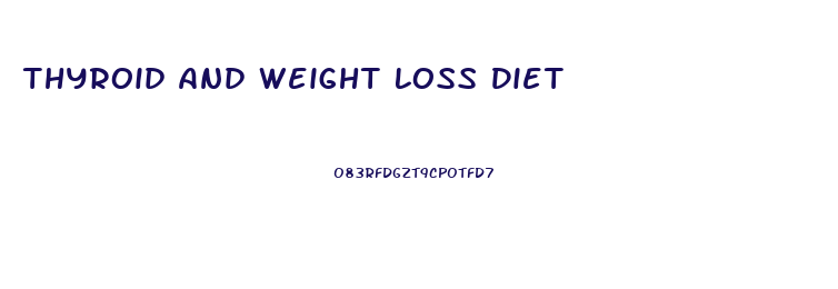 Thyroid And Weight Loss Diet