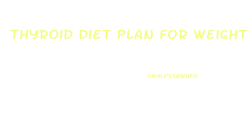 Thyroid Diet Plan For Weight Loss In Hindi