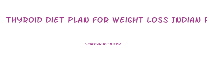 Thyroid Diet Plan For Weight Loss Indian Pdf
