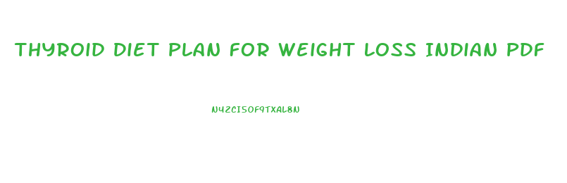 Thyroid Diet Plan For Weight Loss Indian Pdf