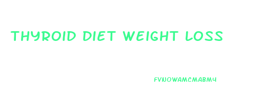 Thyroid Diet Weight Loss