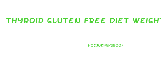 Thyroid Gluten Free Diet Weight Loss