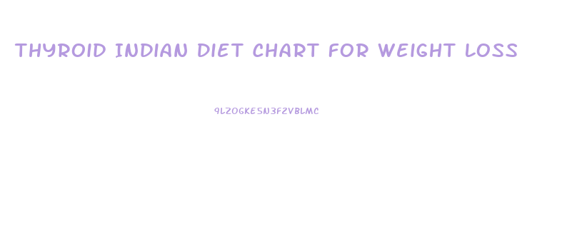 Thyroid Indian Diet Chart For Weight Loss