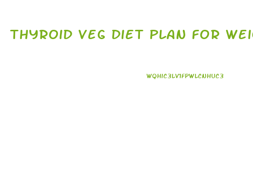 Thyroid Veg Diet Plan For Weight Loss