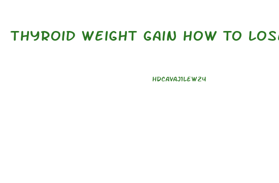 Thyroid Weight Gain How To Lose