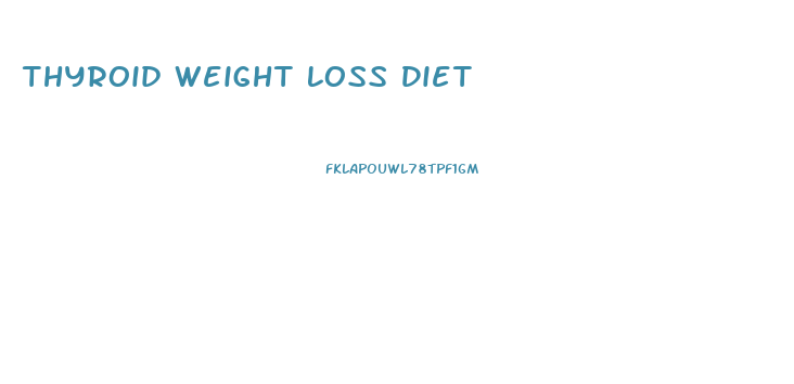 Thyroid Weight Loss Diet