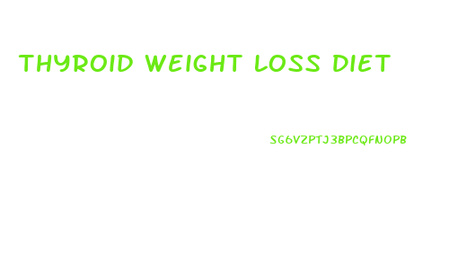 Thyroid Weight Loss Diet