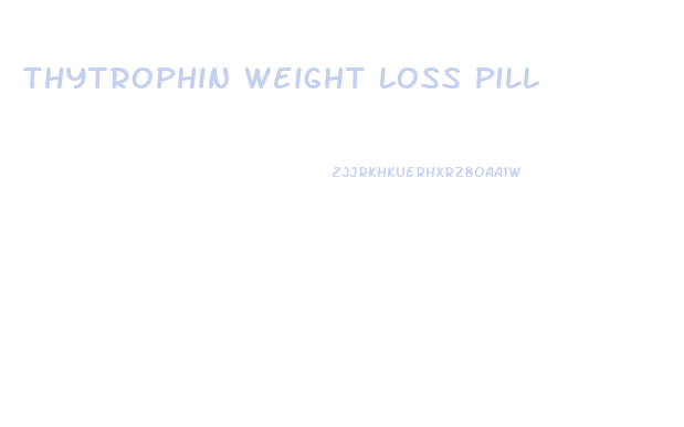 Thytrophin Weight Loss Pill