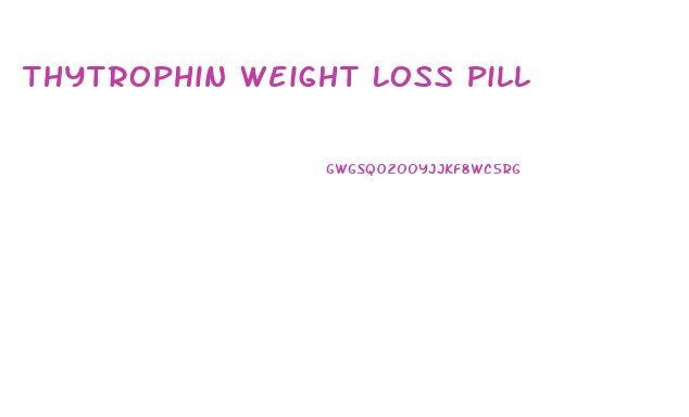 Thytrophin Weight Loss Pill