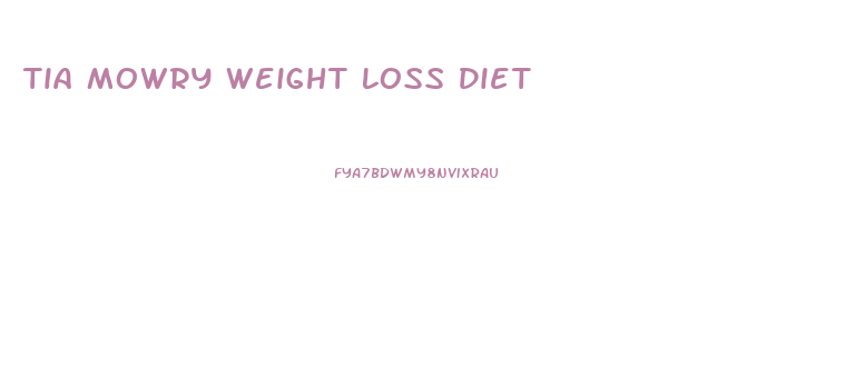 Tia Mowry Weight Loss Diet