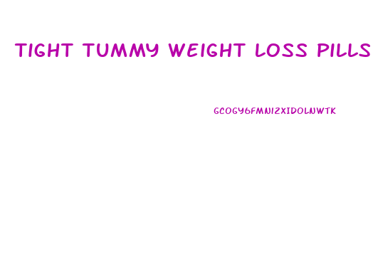 Tight Tummy Weight Loss Pills