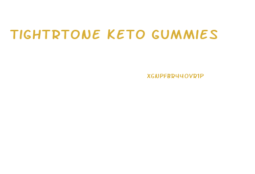 Tightrtone Keto Gummies