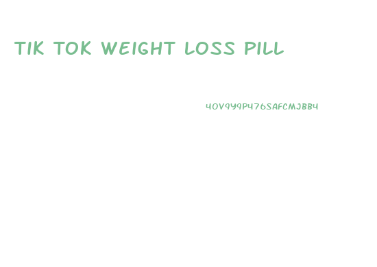 Tik Tok Weight Loss Pill