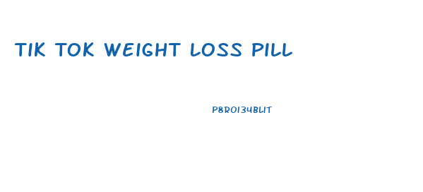 Tik Tok Weight Loss Pill