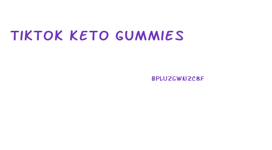 Tiktok Keto Gummies