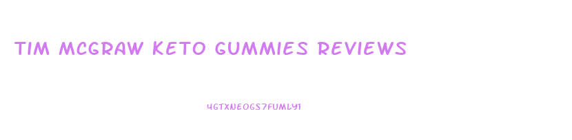 Tim Mcgraw Keto Gummies Reviews