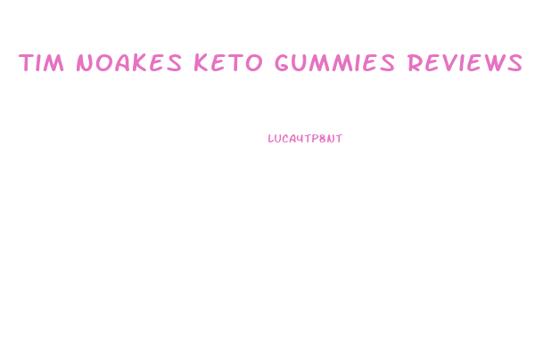 Tim Noakes Keto Gummies Reviews
