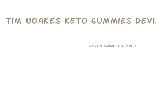 Tim Noakes Keto Gummies Reviews