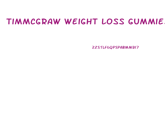 Timmcgraw Weight Loss Gummies