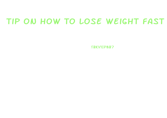 Tip On How To Lose Weight Fast