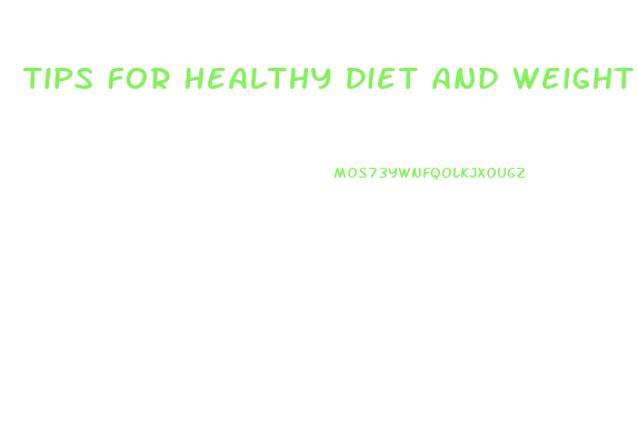 Tips For Healthy Diet And Weight Loss