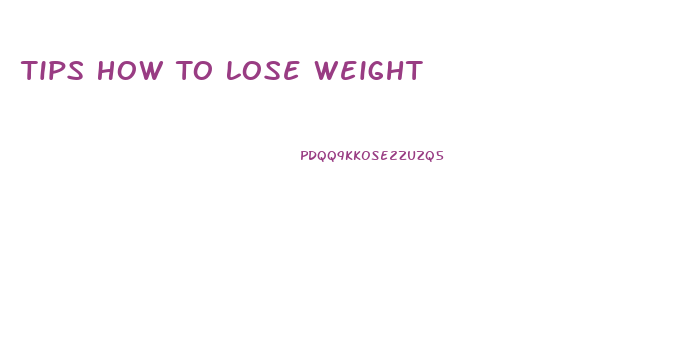 Tips How To Lose Weight