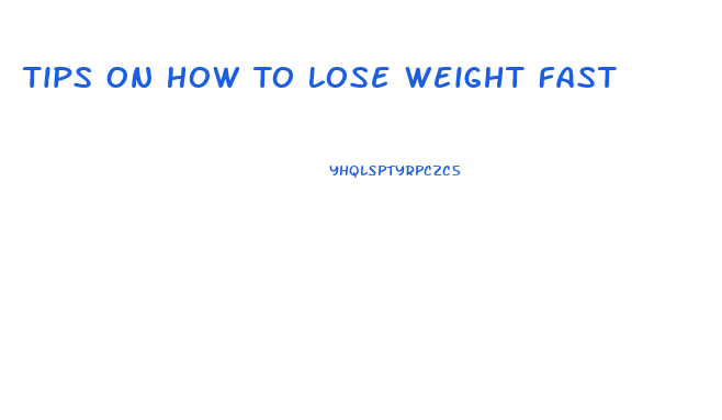 Tips On How To Lose Weight Fast