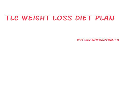 Tlc Weight Loss Diet Plan