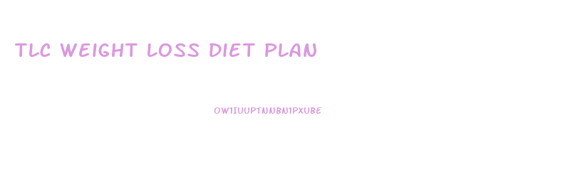 Tlc Weight Loss Diet Plan