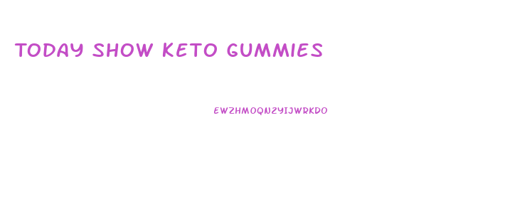 Today Show Keto Gummies