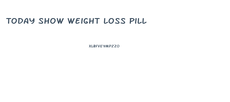 Today Show Weight Loss Pill