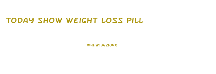 Today Show Weight Loss Pill