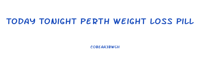 Today Tonight Perth Weight Loss Pill
