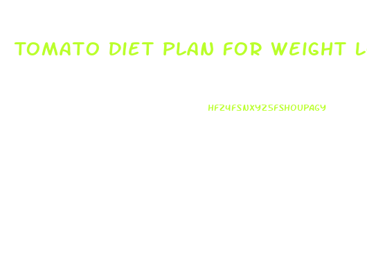 Tomato Diet Plan For Weight Loss