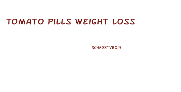 Tomato Pills Weight Loss