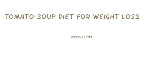 Tomato Soup Diet For Weight Loss