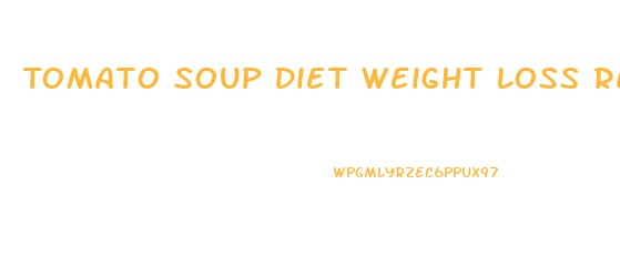 Tomato Soup Diet Weight Loss Results