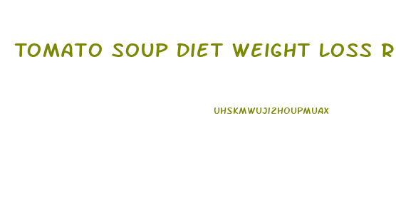 Tomato Soup Diet Weight Loss Results