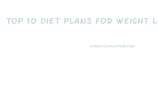 Top 10 Diet Plans For Weight Loss