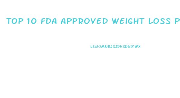 Top 10 Fda Approved Weight Loss Pills